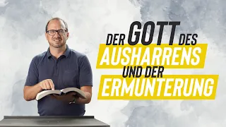 Der Gott des Ausharrens und der Ermunterung