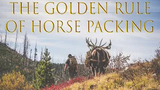 THE GOLDEN RULE OF HORSE PACKING