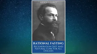 RATIONAL FASTING - Regeneration Diet And Natural Cure For All Diseases (By Arnold Ehret) - AUDIOBOOK