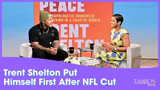 Getting Cut From the NFL Inspired Trent Shelton to Put Himself First & Protect His Peace