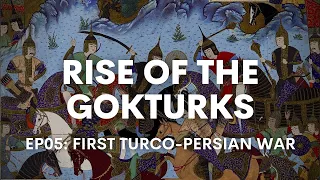 Rise of the Gokturks V: First Turkish-Persian War