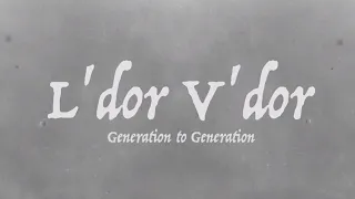 L'dor V'dor: Generation to Generation