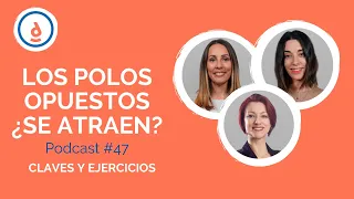 Los Polos Opuestos ¿Se Atraen?: Podcast #47 - Practica la Psicología Positiva