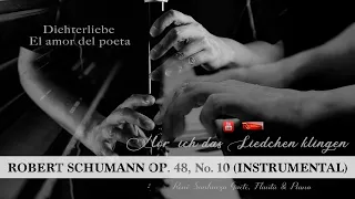 Schumann - Dichterliebe - Op 48 No 10 - Hör' ich das Liedchen klingen