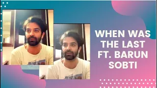 When Was The Last FT. Barun Sobti | @BookMyShow_India