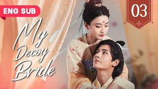 【ENG SUB】My Decoy Bride EP 03 | Royal Scandal of Dual-Identity Romance (Richard Li Fei, Sun Xuening)