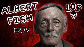 Albert Fish The Boogeyman: Wrote Disturbing Letters To Victim's Parents - Lights Out Podcast #45