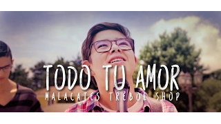 Todo Tu Amor - Malacates