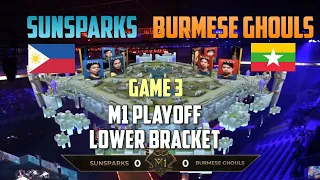 SUNSPARKS VS BURMESE GHOULS - GAME 3 | M1 PLAYOFF LOWER BRACKET WORLD CHAMPIONSHIP