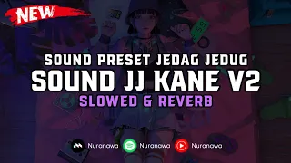 DJ Sound JJ Kane V2 ( Slowed & Reverb ) 🎧
