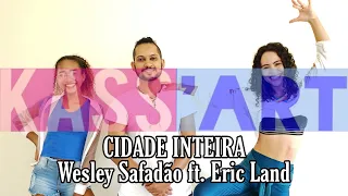 CIDADE INTEIRA - WESLEY SAFADÃO ft. ERIC LAND - (Coreografia Kass'Art)