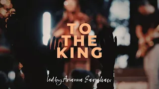 To The King (Live) | One Church Worship (feat. Arianna Earnshaw)