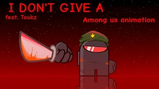 I Don't Give A (feat.Toukz) Among Us Animation Meme