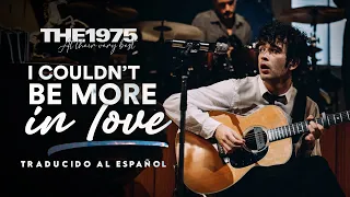 The 1975 - I Couldn’t Be More in Love (Live) [Traducido al español - Inglés]