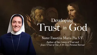 Developing Trust in God with Sr. Faustina Maria Pia