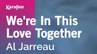 We're in This Love Together - Al Jarreau | Karaoke Version | KaraFun