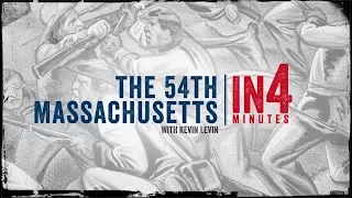 54th Massachusetts: The Civil War in Four Minutes