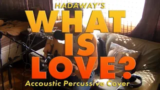David Greenham - What is Love [Haddaway] - Percussive Acoustic Cover