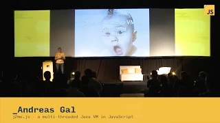 Andreas Gal: j2me.js - a multi-threaded Java VM in JavaScript | JSConf.ar 2014