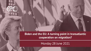 Biden and the EU: A turning point in transatlantic cooperation on migration?