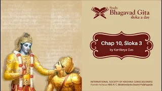 #365 Bhagavad-gita Chapter 10,Śloka 3 -Kartikeya das