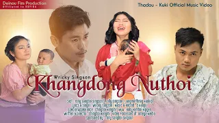 Khangdong Nuthoi ||Tony Sangboi & Jolly Singson || Wricky Singson || Kuki Official Mv