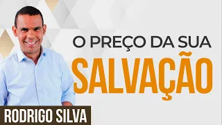 Sermão de Rodrigo Silva | SAIBA O PREÇO E O TAMANHO SO SACRIFÍCIO DE JESUS