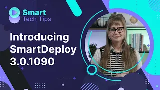 Introducing SmartDeploy 3.0.1090: Learn what's new!!