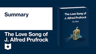 The Love Song of J. Alfred Prufrock by T. S. Eliot | Plot Summary