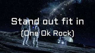 One Ok Rock: Stand out fit in (English version lyric)