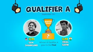 GM SAM SHANKLAND (USA) vs GM Nihal Sarin (IND) | Banter Series | Qualifier A | Day 3