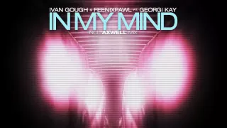 Ivan Gough & Feenixpawl ft. Georgi Kay - In My Mind (Axwell Mix) (Trailer)