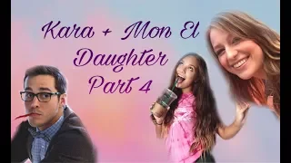 Kara + Mon El daughter || Part 4 || This is me❤️|| AU