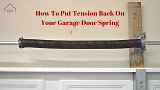 How To Put Tension Back On Your Garage Door Spring
