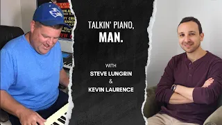 “Talkin’ Piano, MAN.” with Steve & Kevin