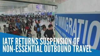 IATF returns suspension of non-essential outbound travel