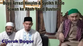 Buya Arrazy Hasyim & Syech Razie Sowan ke Abah Yazid Al bustomi Bogor