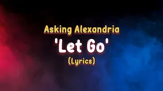 Asking Alexandria - Let Go (Lyrics)