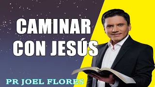 Caminar con Jesús   Pr Joel Flores   sermones adventistas