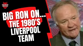 Big Ron On... The Liverpool 80's Team