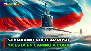 CUBA CONFIRMA LLEGADA DE SUBMARINO NUCLEAR RUSO Y TRES BARCOS DE GUERRA | TheMXFam