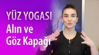 Yüz Yogası - Göz Kapağı ve Alın Kırışıklığı