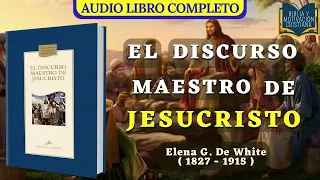 El Discurso Maestro De Jesucristo - Elena G. de White / Audiolibro Cristiano / "El Sermón Del Monte"