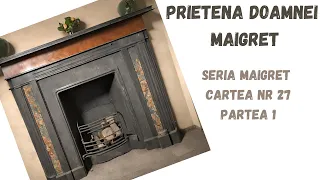 Prietena doamnei Maigret, Seria Maigret, Cartea nr 27, Partea 1, carte audio in timp real, podcast