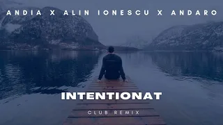 Andia ❌ Alin Ionescu ❌ Andaro - Intentionat (Club Remix)