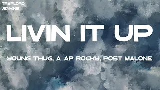 Young Thug, A$AP Rocky, Post Malone - Livin It Up (Lyrics)