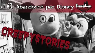 Abandonné par Disney.. Creepystories #1 (CREEPYPASTA FR)