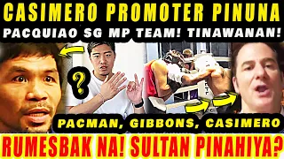 PAKTAY! CASIMERO PROMOTER PINUNA SI PACQUIAO GIBBONS MP TEAM TINAWANAN! RUMESBAK! SULTAN PINAHIYA?!?