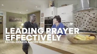 Leading Prayer Effectively | Feat. Rachel Hickson and James Aladiran