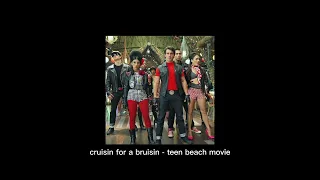 cruisin for a bruisin - teen beach movie || speed up